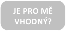 Je pro mě vhodný?